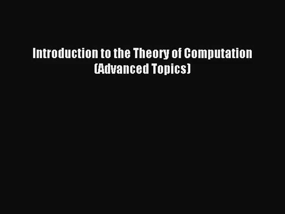 [PDF Download] Introduction to the Theory of Computation (Advanced Topics) [Read] Online