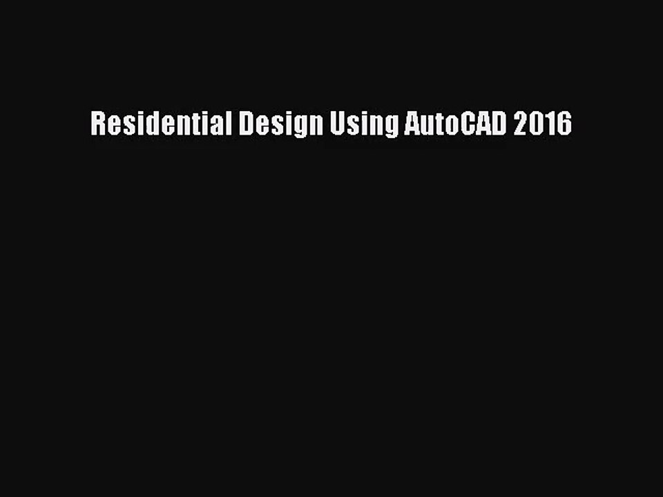 [PDF Download] Residential Design Using AutoCAD 2016 [PDF] Full Ebook