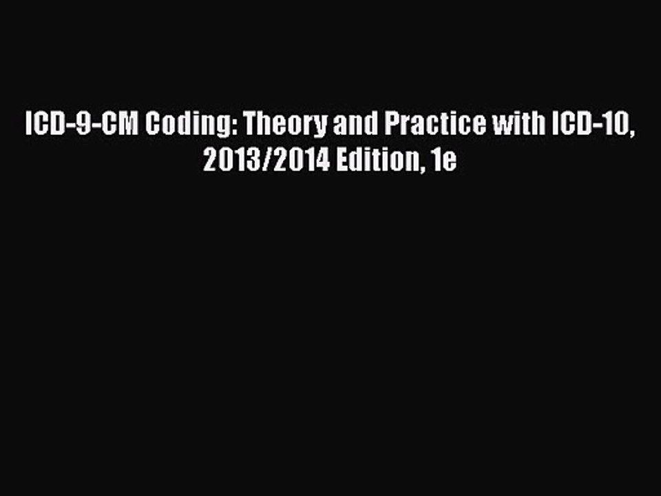 PDF Download ICD-9-CM Coding: Theory and Practice with ICD-10 2013/2014 Edition 1e PDF Online