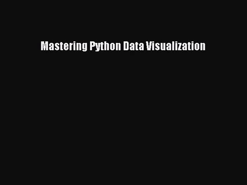 [PDF Download] Mastering Python Data Visualization [PDF] Online