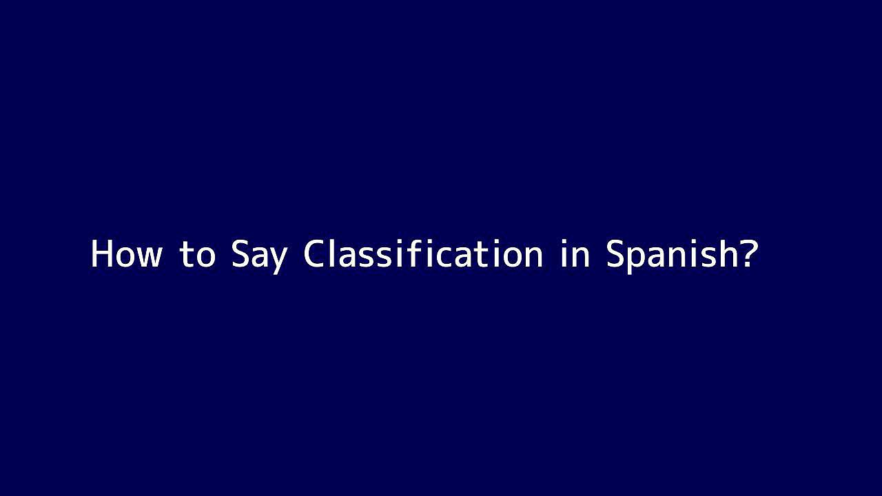 How to say Classification in Spanish