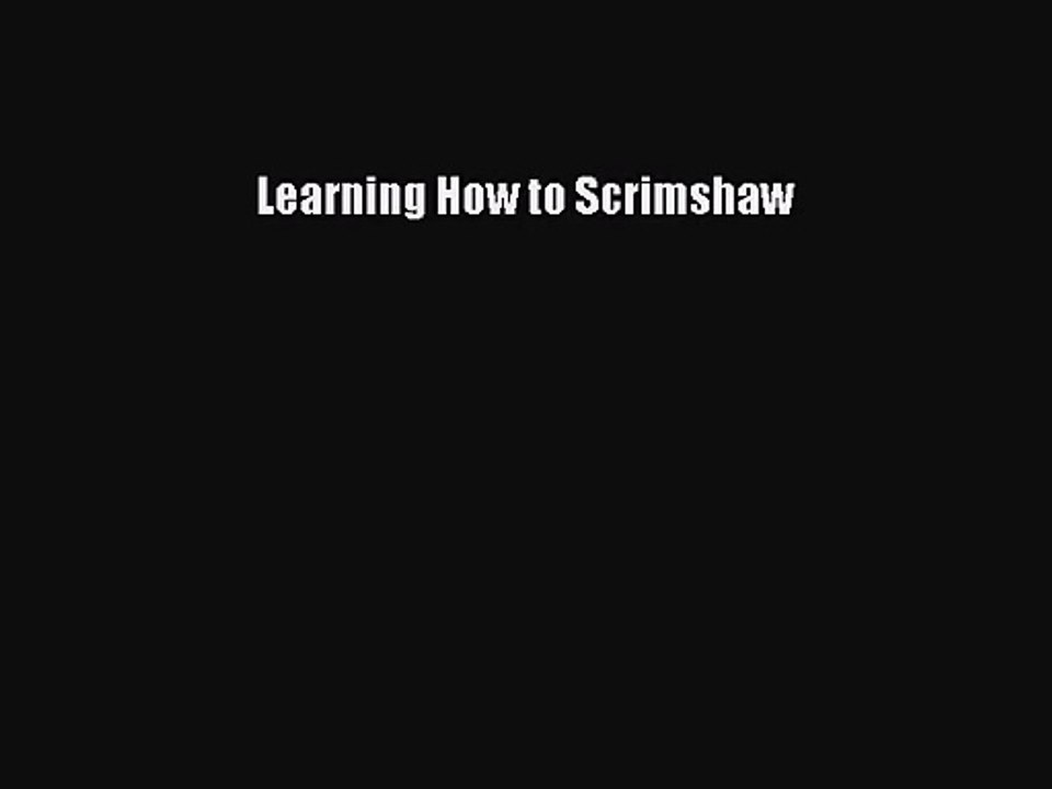 [PDF Download] Learning How to Scrimshaw [Download] Full Ebook