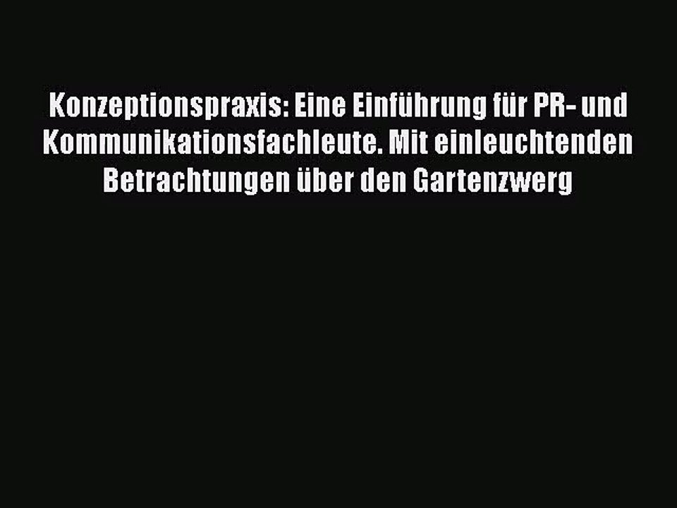 Konzeptionspraxis: Eine Einführung für PR- und Kommunikationsfachleute