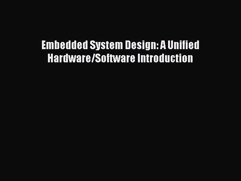 [PDF Download] Embedded System Design: A Unified Hardware/Software Introduction [Download]