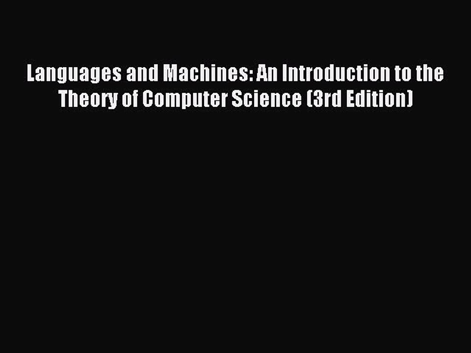 [PDF Download] Languages and Machines: An Introduction to the Theory of Computer Science (3rd