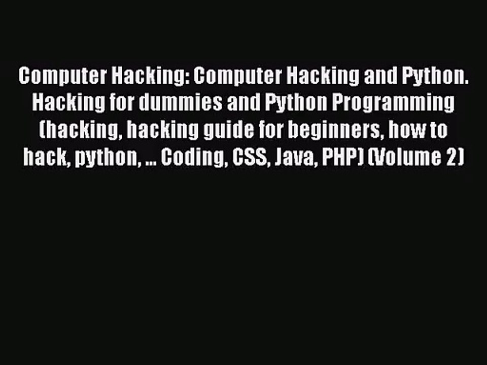 [PDF Download] Computer Hacking: Computer Hacking and Python. Hacking for dummies and Python