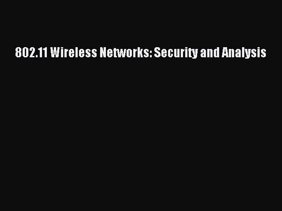[PDF Download] 802.11 Wireless Networks: Security and Analysis [Download] Online