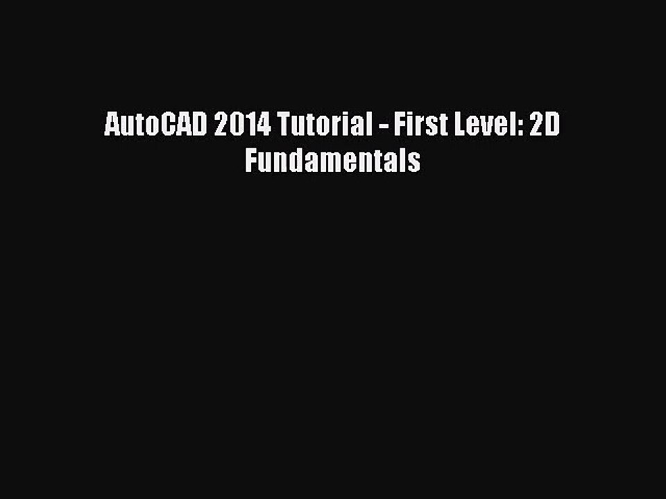 [PDF Download] AutoCAD 2014 Tutorial - First Level: 2D Fundamentals [PDF] Online