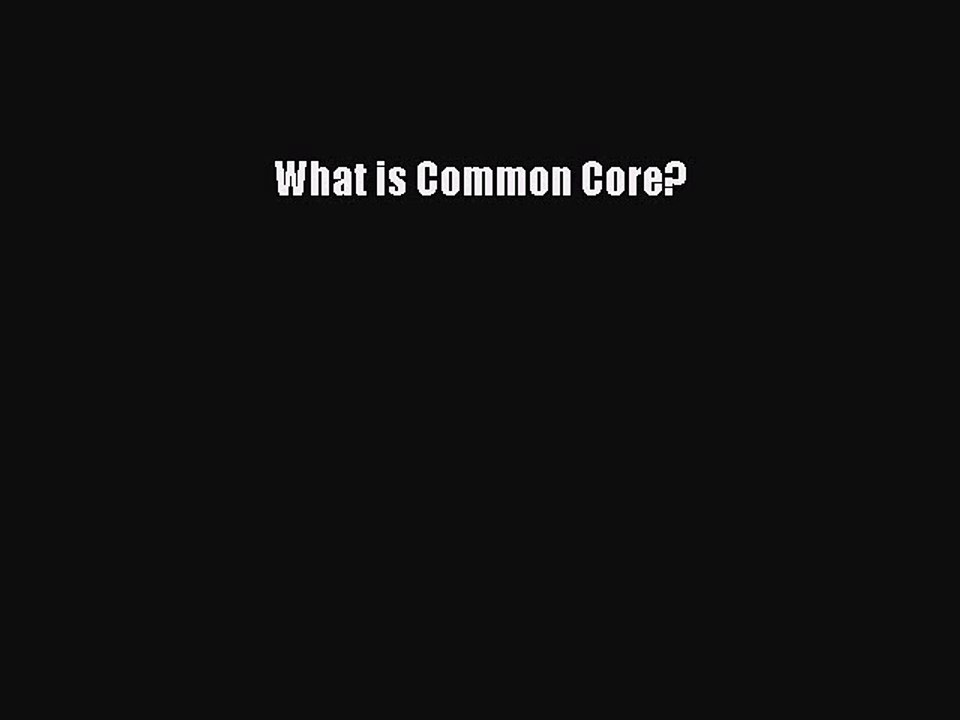[PDF Download] What is Common Core? [Download] Online