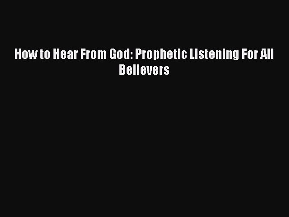[PDF Download] How to Hear From God: Prophetic Listening For All Believers [PDF] Online