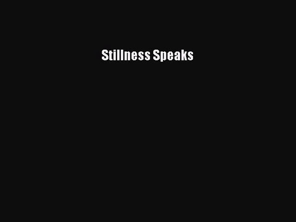 (PDF Download) Stillness Speaks Download