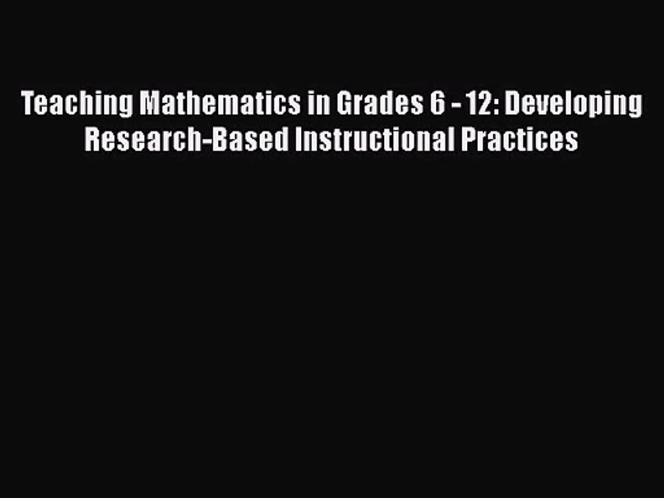 [PDF Download] Teaching Mathematics in Grades 6 - 12: Developing Research-Based Instructional