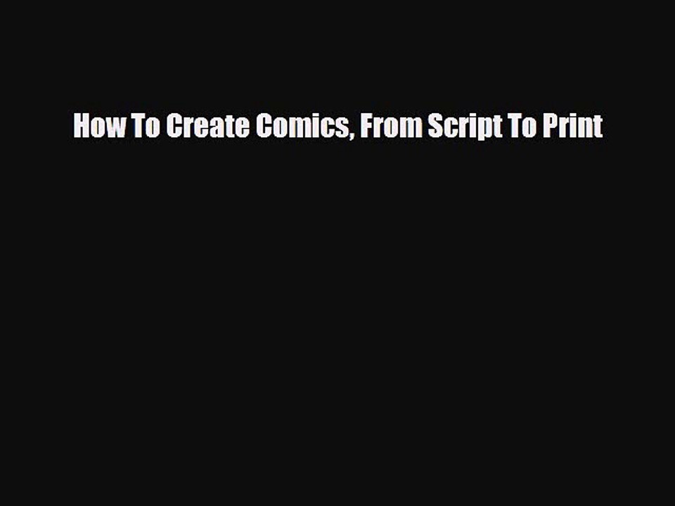 [PDF Download] How To Create Comics From Script To Print [Read] Online