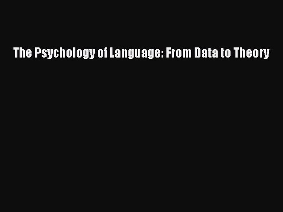 [PDF Download] The Psychology of Language: From Data to Theory [Read] Online