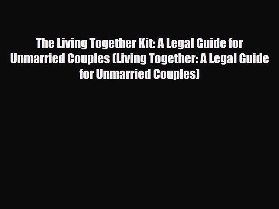 [PDF Download] The Living Together Kit: A Legal Guide for Unmarried Couples (Living Together: