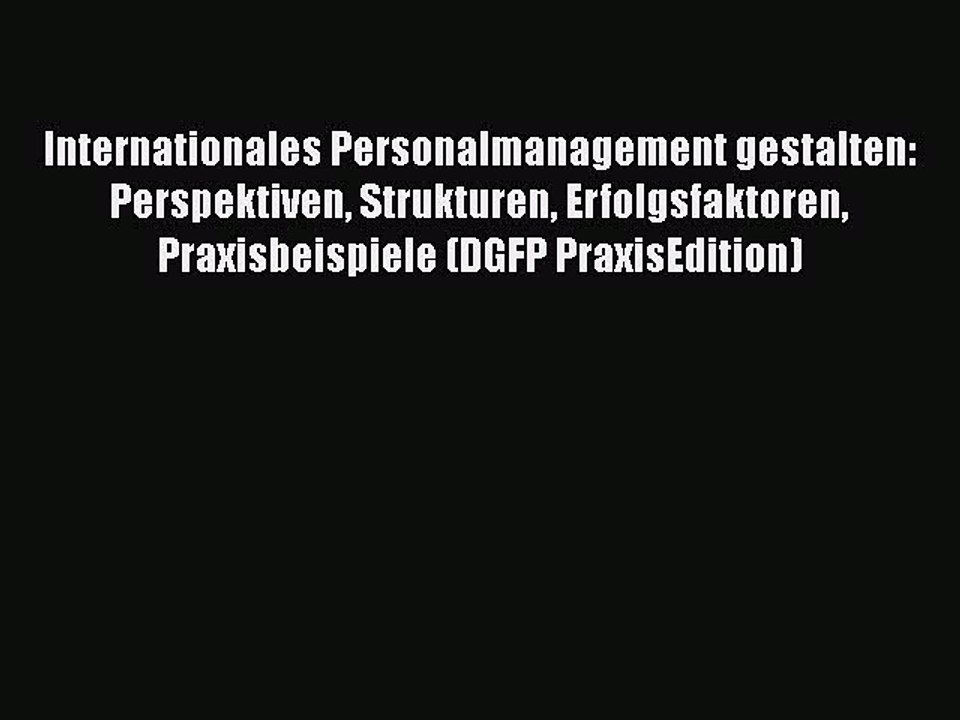 [PDF Herunterladen] Internationales Personalmanagement gestalten: Perspektiven Strukturen Erfolgsfaktoren