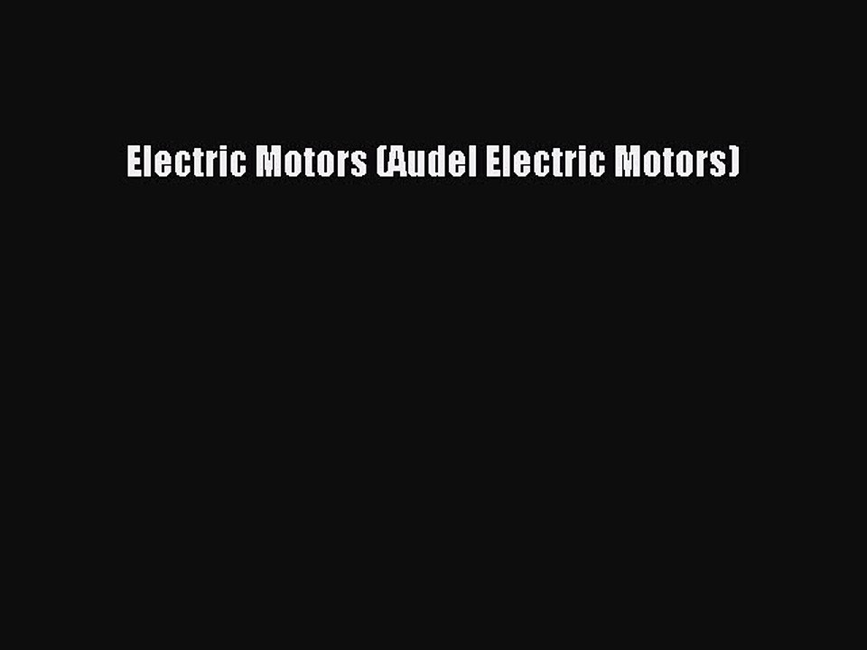 [PDF Download] Electric Motors (Audel Electric Motors) [Download] Online