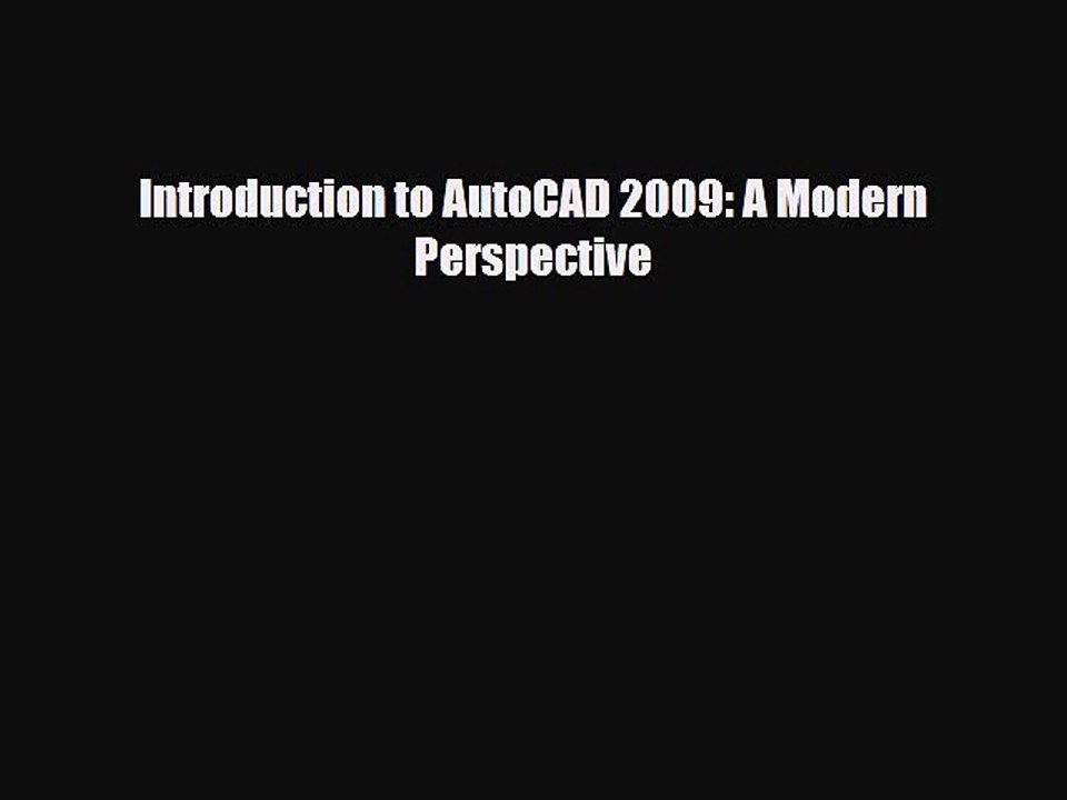 [PDF Download] Introduction to AutoCAD 2009: A Modern Perspective [Download] Full Ebook