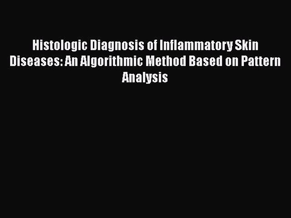 [PDF Download] Histologic Diagnosis of Inflammatory Skin Diseases: An Algorithmic Method Based