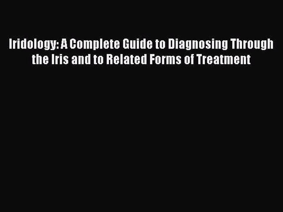 [PDF Download] Iridology: A Complete Guide to Diagnosing Through the Iris and to Related Forms