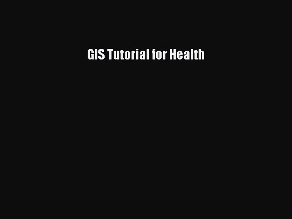 [PDF Download] GIS Tutorial for Health [Download] Full Ebook