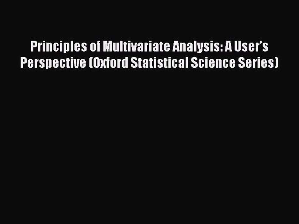 (PDF Download) Principles of Multivariate Analysis: A User's Perspective (Oxford Statistical