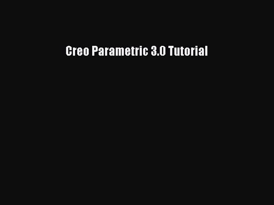 (PDF Download) Creo Parametric 3.0 Tutorial PDF