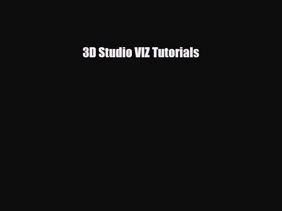 [PDF Download] 3D Studio VIZ Tutorials [Download] Full Ebook