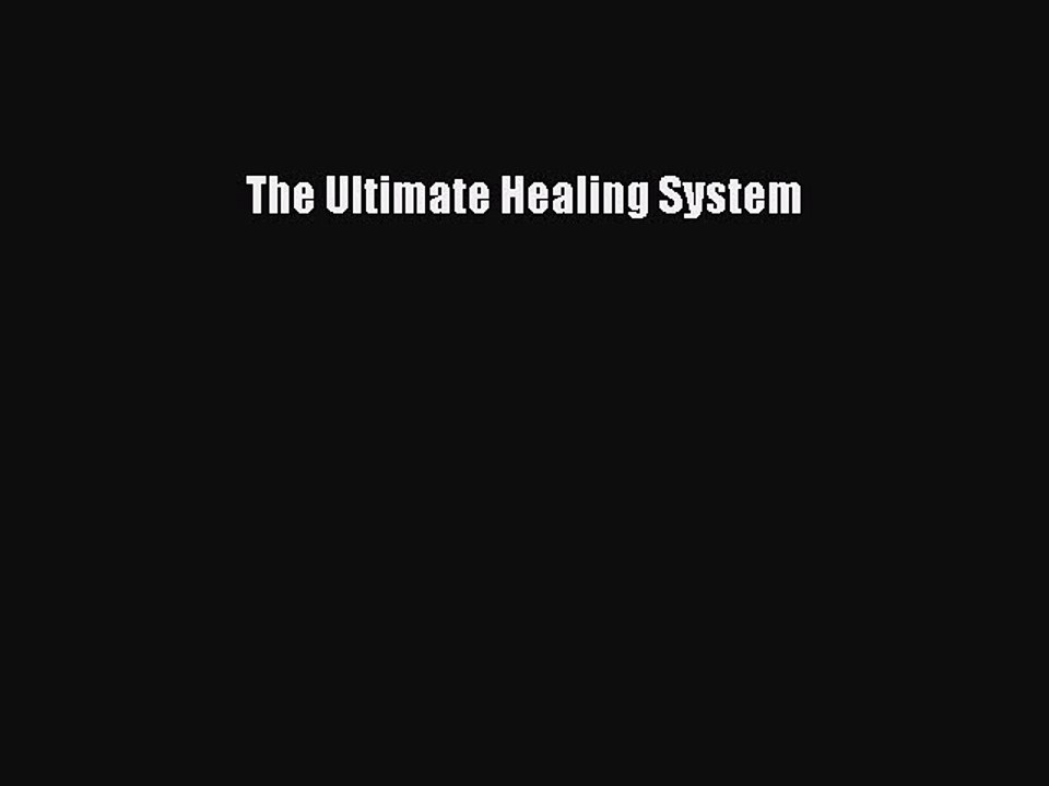 [PDF Download] The Ultimate Healing System  PDF Download