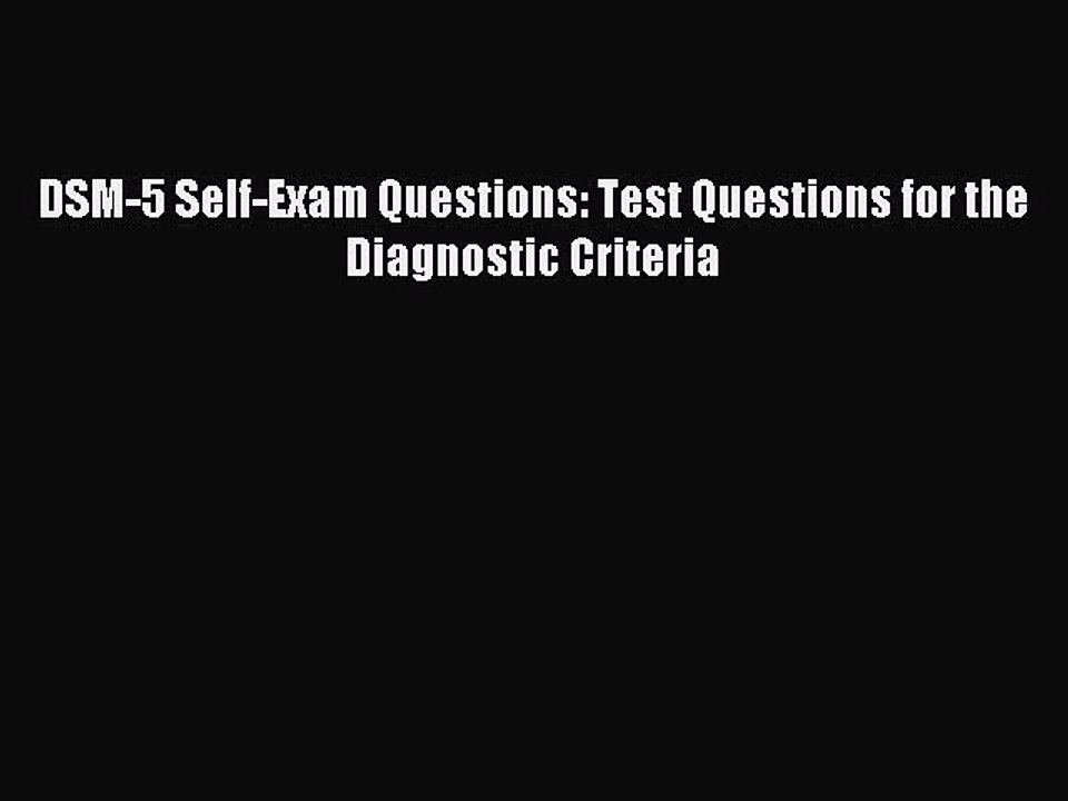 (PDF Download) DSM-5 Self-Exam Questions: Test Questions for the Diagnostic Criteria PDF