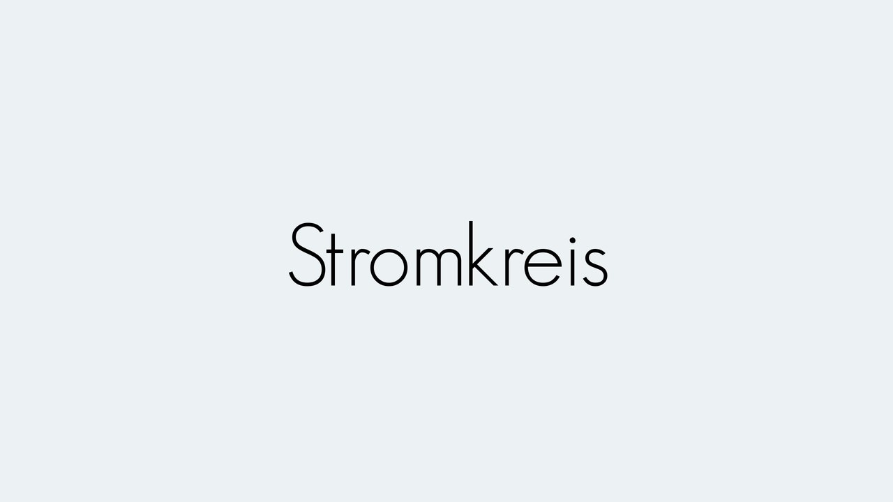 Stromkreis | Grundbegriffe | Begriffserklärung