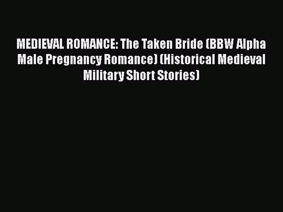Download MEDIEVAL ROMANCE: The Taken Bride (BBW Alpha Male Pregnancy Romance) (Historical Medieval