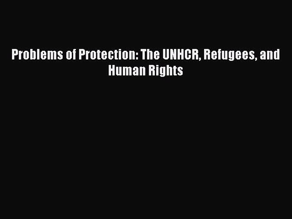 Download Problems of Protection: The UNHCR Refugees and Human Rights PDF Free