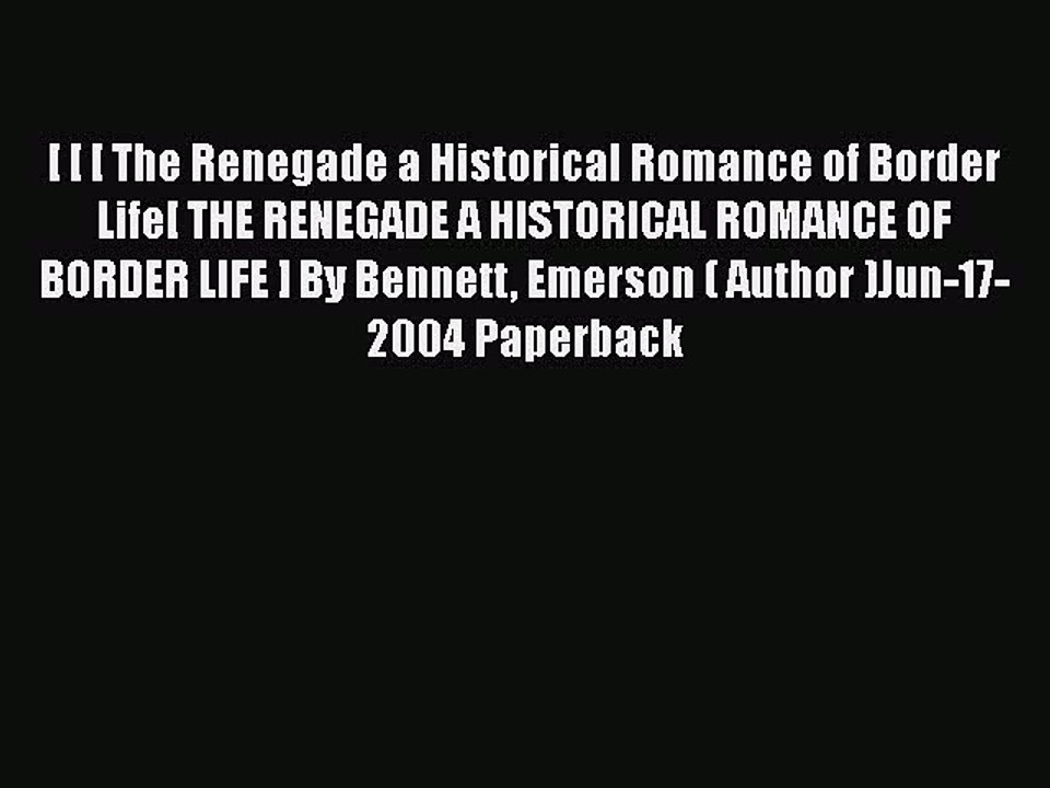 [PDF] [ [ [ The Renegade a Historical Romance of Border Life[ THE RENEGADE A HISTORICAL ROMANCE
