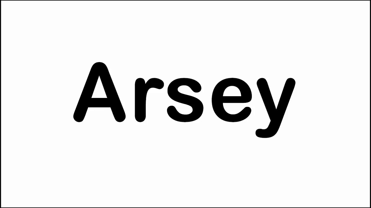 Arsey Word Pronunciation