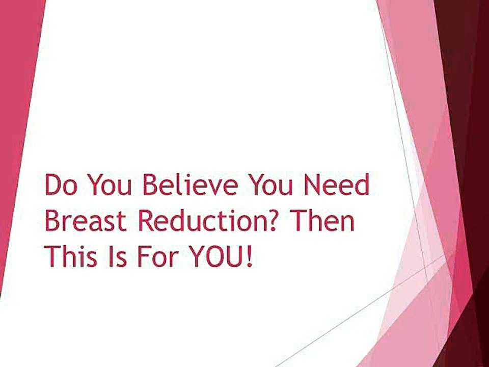 Do You Believe You Need Breast Reduction? Then This Is For YOU!
