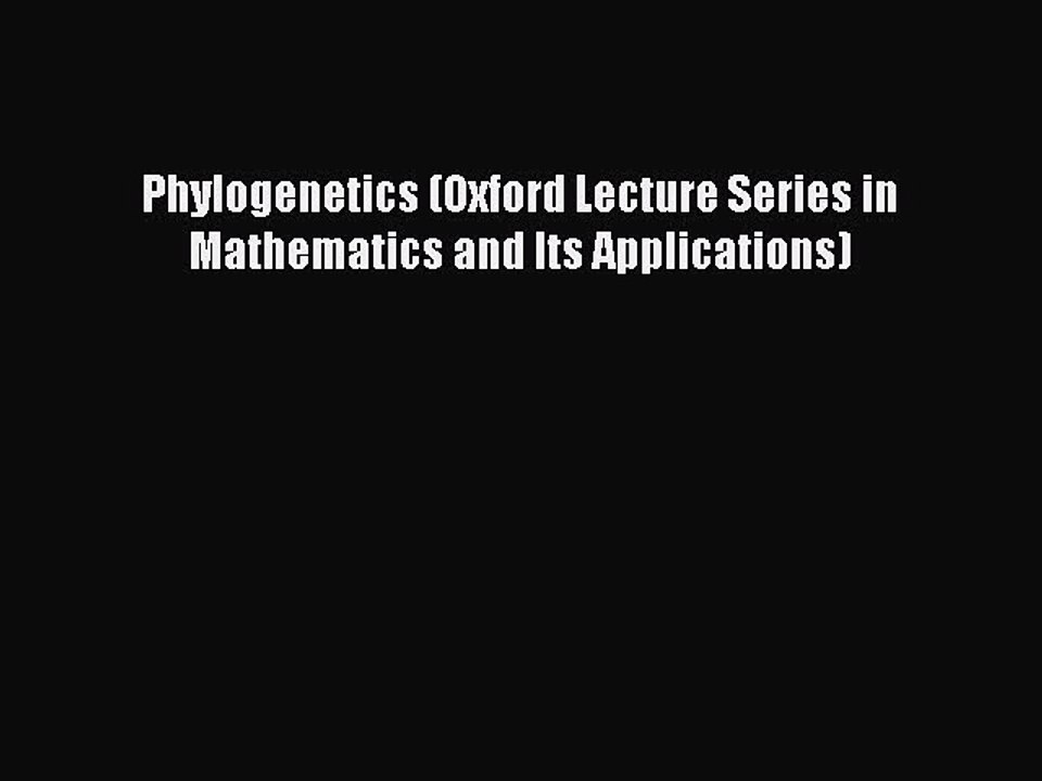 PDF Phylogenetics (Oxford Lecture Series in Mathematics and Its Applications) Free Books