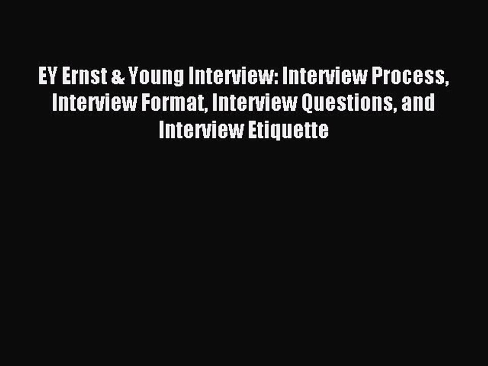 Download EY Ernst & Young Interview: Interview Process Interview Format Interview Questions