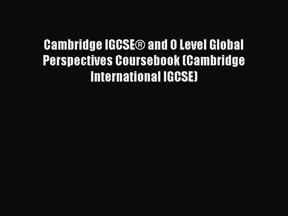 Read Cambridge IGCSE® and O Level Global Perspectives Coursebook (Cambridge International IGCSE)