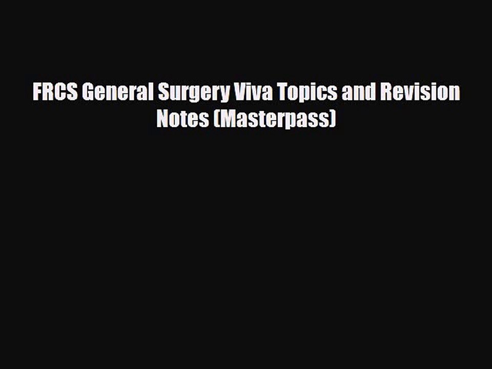 PDF FRCS General Surgery Viva Topics and Revision Notes (Masterpass) [Download] Full Ebook