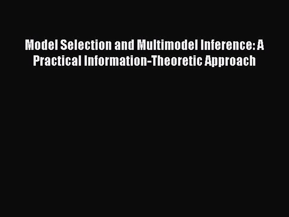 Read Model Selection and Multimodel Inference: A Practical Information-Theoretic Approach Ebook