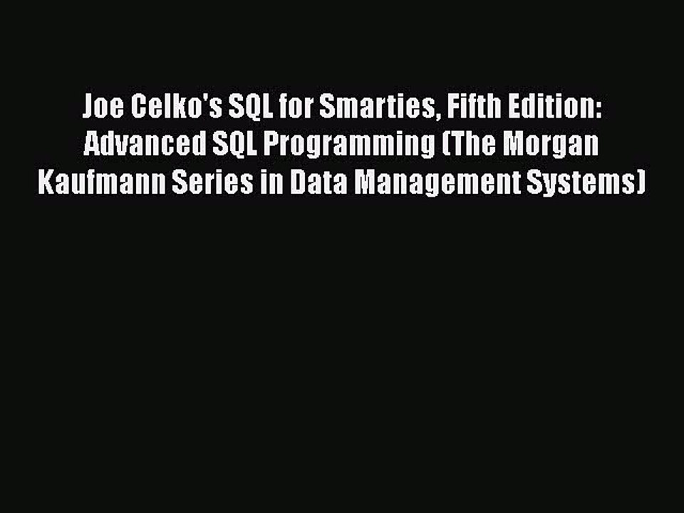 [PDF] Joe Celko's SQL for Smarties Fifth Edition: Advanced SQL Programming (The Morgan Kaufmann