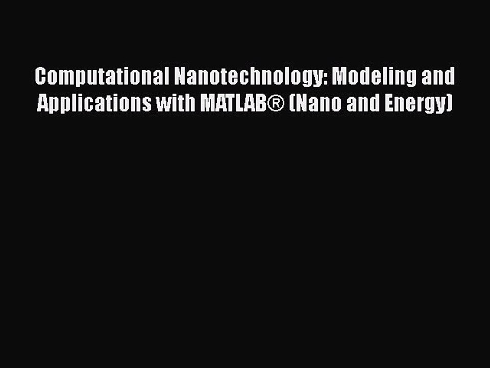 Read Computational Nanotechnology: Modeling and Applications with MATLAB® (Nano and Energy)