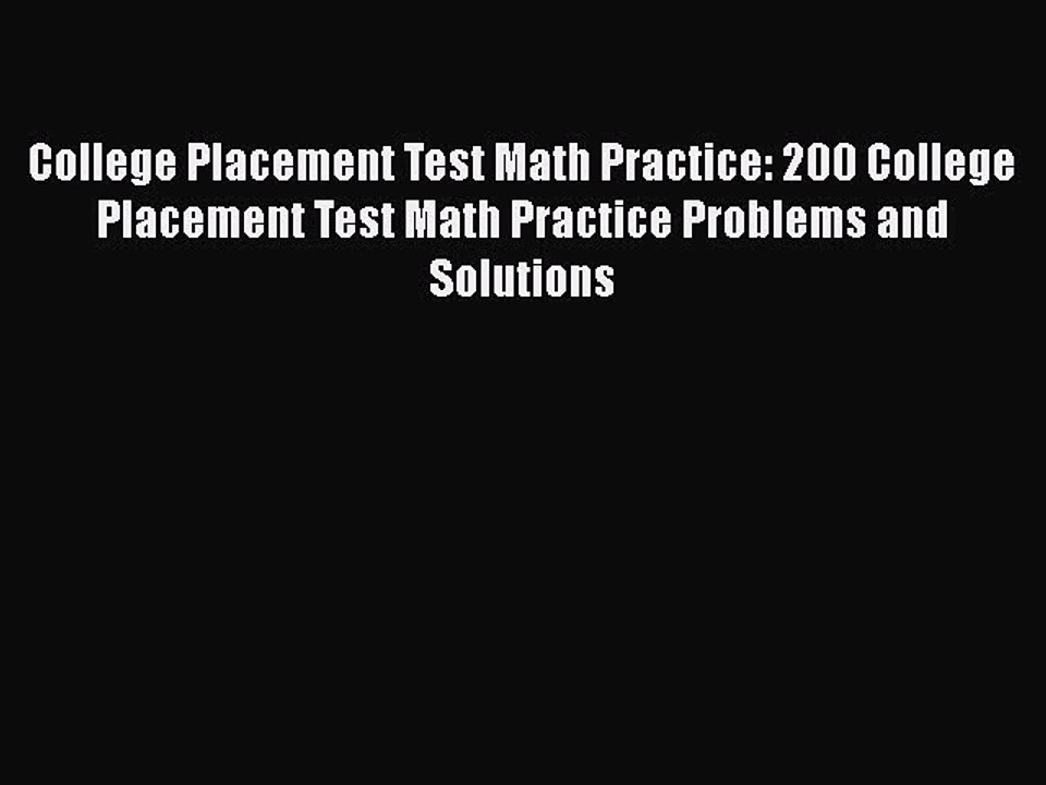 Read College Placement Test Math Practice: 200 College Placement Test Math Practice Problems