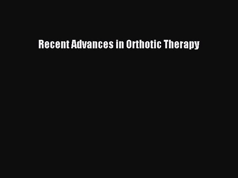PDF Recent Advances in Orthotic Therapy  Read Online