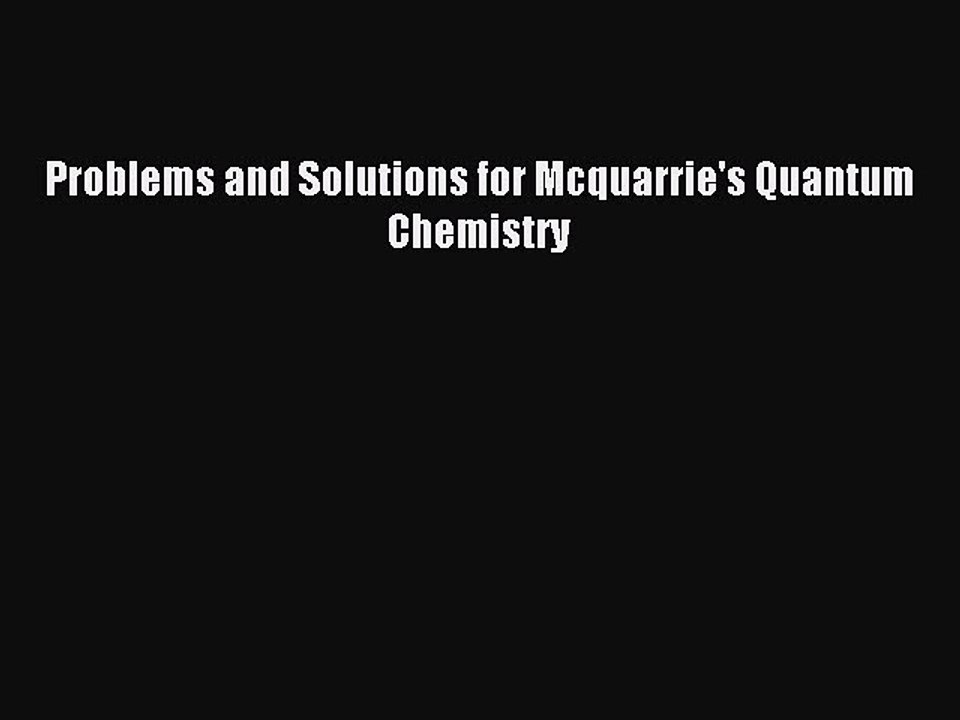 Read Problems and Solutions for Mcquarrie's Quantum Chemistry PDF Online