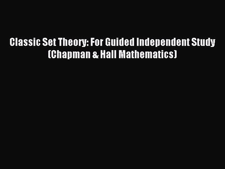 Download Classic Set Theory: For Guided Independent Study (Chapman & Hall Mathematics) PDF