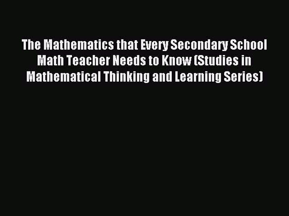 Read The Mathematics that Every Secondary School Math Teacher Needs to Know (Studies in Mathematical