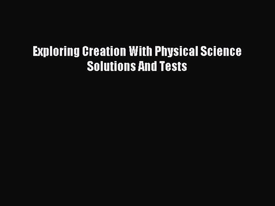 Download Exploring Creation With Physical Science Solutions And Tests PDF Free