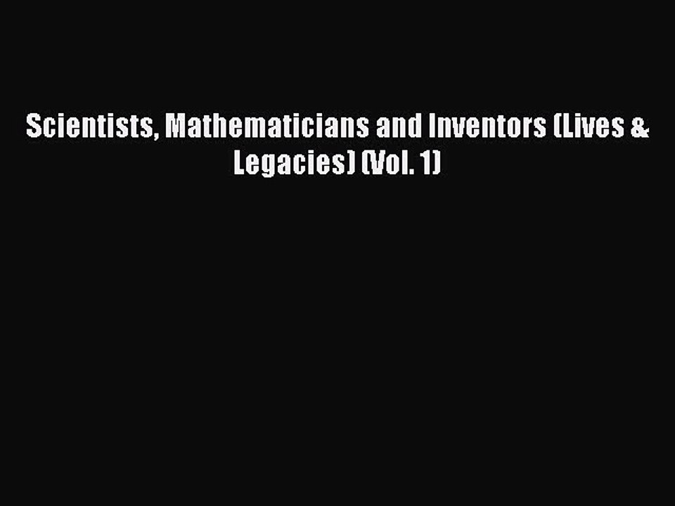 Read Scientists Mathematicians and Inventors (Lives & Legacies) (Vol. 1) Ebook Free